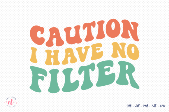 Caution I Have No Filter, Sarcastic SVG Review