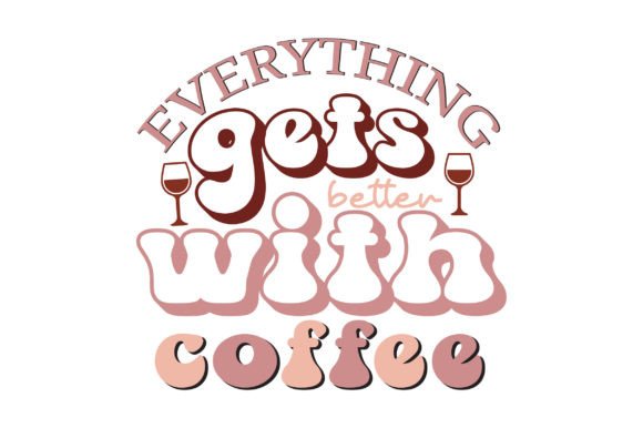 Everything Gets Better with Coffee Embroidery Review