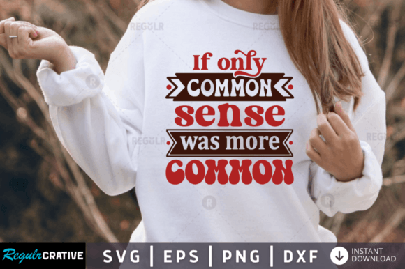 If Only Common Sense SVG,Sarcastic Svg Review